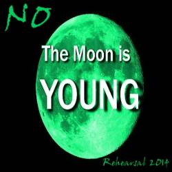 No : The Moon Is Young (Rehearsal 2014)